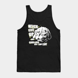 Never give up and good luck will find you! Tank Top